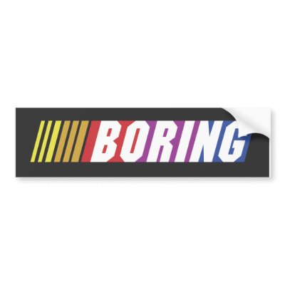 nascar_boring_bumper_sticker-p128243628814937666z74sk_400.jpg