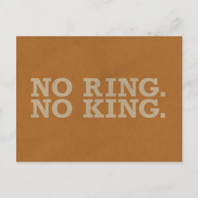 no_ring_no_king_postcard-p239844511716361887qibm_400.jpg