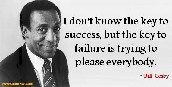 I-Dont-Know-The-Key-To-Success-But-The-Key-To-Failure-Is-Trying-To-Please-Everybody.png