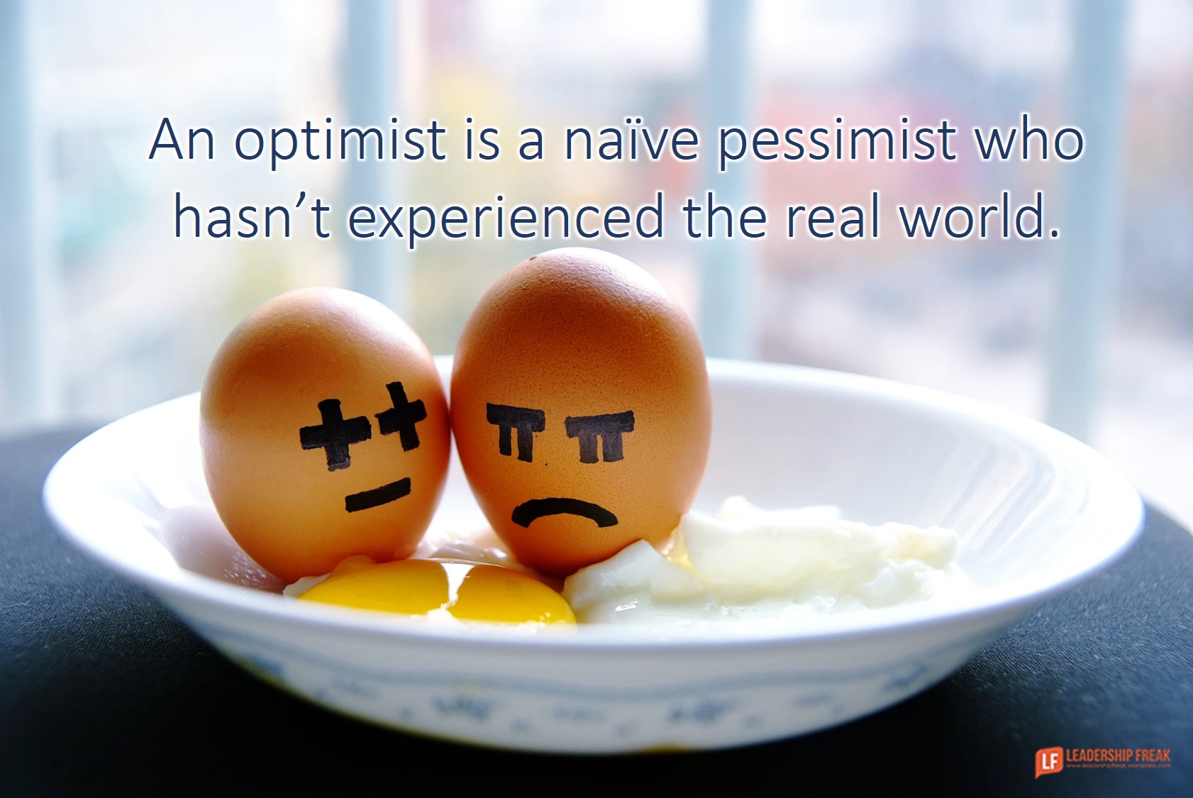 an-optimist-is-a-naive-pessemist-who-hasnt-experienced-the-real-world.jpg