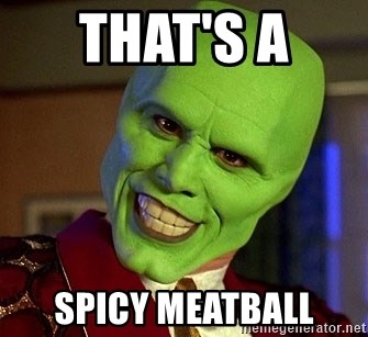 thats-a-spicy-meatball.jpg